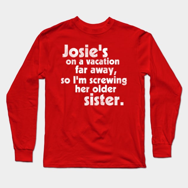 Josie's on a Vacation Far Away // Your Love Between the Lines Lyrics Long Sleeve T-Shirt by darklordpug